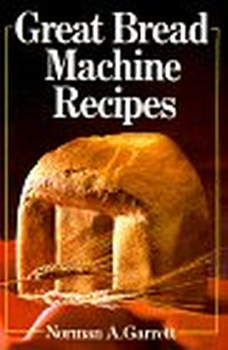 GREAT BREAD MACHINE RECIPES