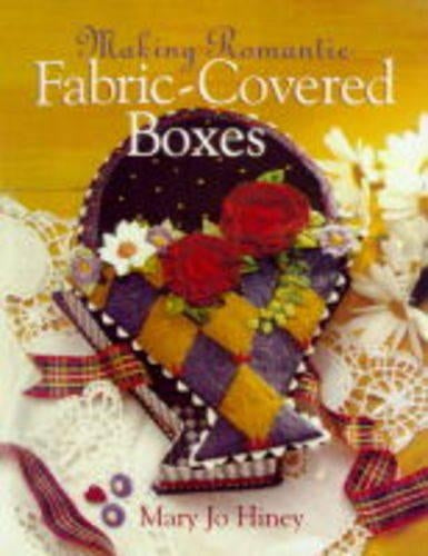 MAKING ROMANTIC FABRIC COVERED BOXE