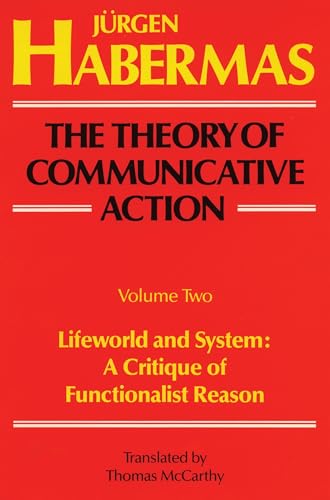 The Theory of Communicative Action: Volume 2