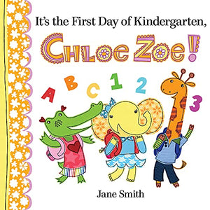Its First Day of Kindergarten Chloe Zoe