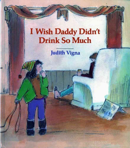 I Wish Daddy Didn't Drink So Much