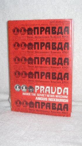 Pravda: Inside the Soviet News Machine