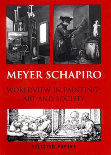 Meyer Schapiro Worldview in Painting
