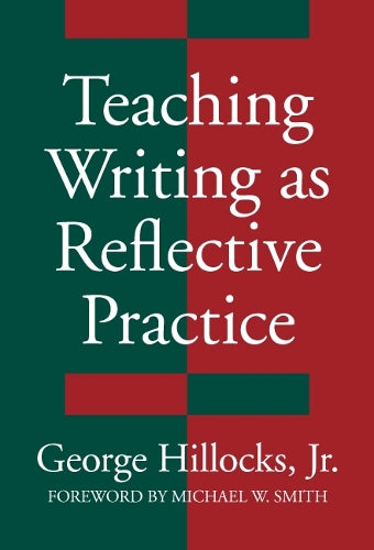 Teaching Writing As Reflective Practice