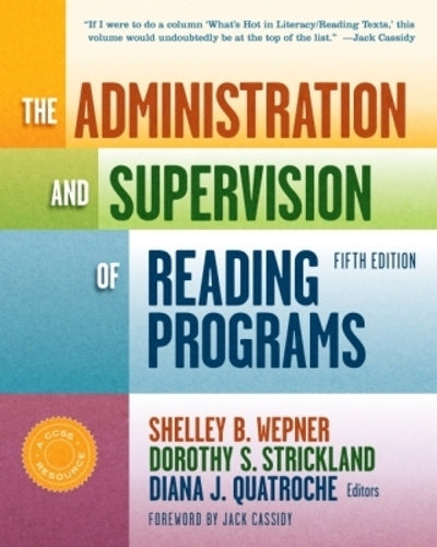 The Administration and Supervision of Reading Programs