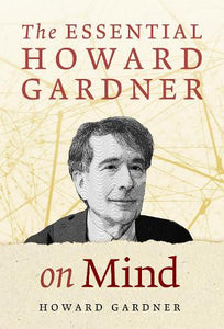 The Essential Howard Gardner on Mind 