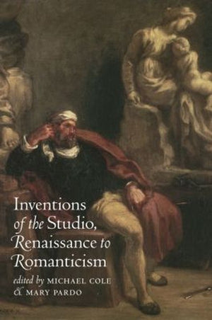 Inventions of the Studio, Renaissance to Romanticism