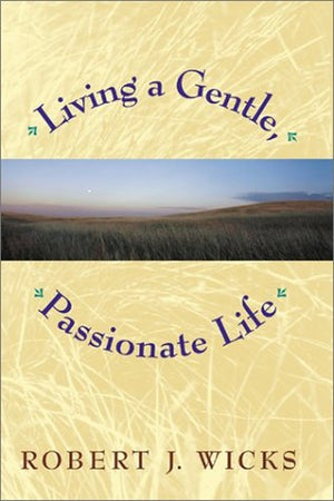 Living a Gentle, Passionate Life