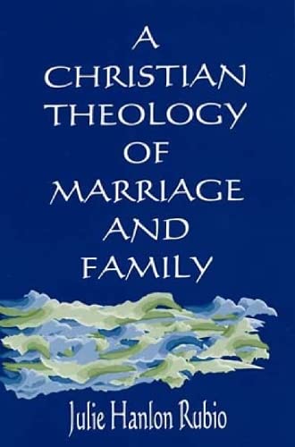 A Christian Theology of Marriage and Family