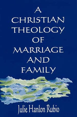 A Christian Theology of Marriage and Family