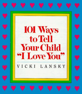 101 Ways to Tell Your Child 