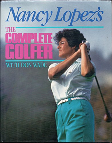 Nancy Lopezs Complete Golfer