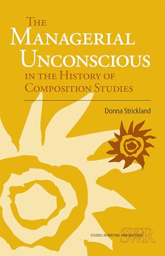 The Managerial Unconscious in the History of Composition Studies