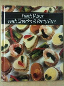 Fresh Ways with Snacks & Party Fare 