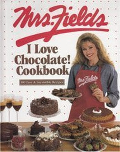 Mrs. Fields I Love Chocolate! Cookbook
