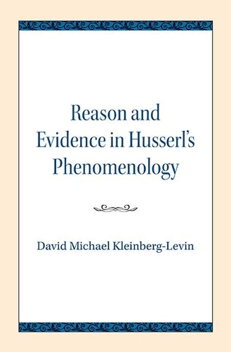 Reason and Evidence in Husserl's Phenomenology
