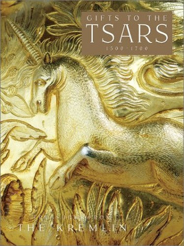 Gifts to the Tsars, 1500-1700: Treasu