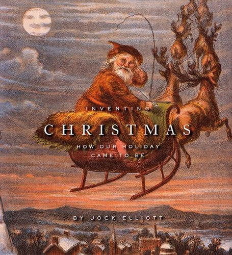 Inventing Christmas: How Our Holiday