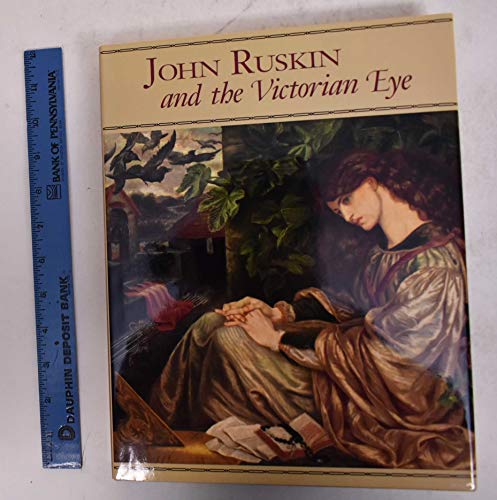 John Ruskin and the Victorian Eye