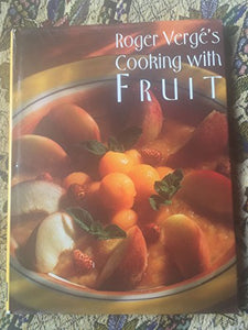 Roger Verge's Cooking with Fruit 
