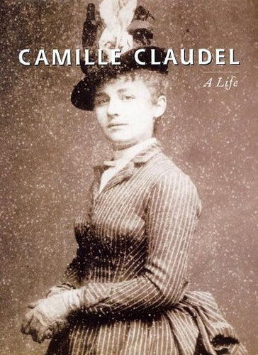 Claudel, Camille: A Life
