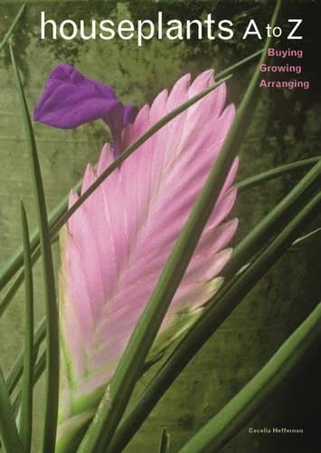 Houseplants a to Z: Buying, Growing,a