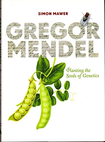 Gregor Mendel: Planting the Seeds of