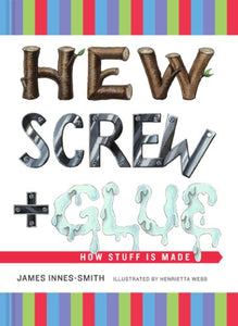 Hew, Screw, + Glue 