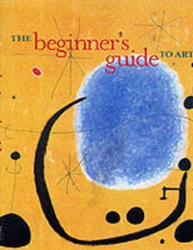 The Beginner's Guide to Art