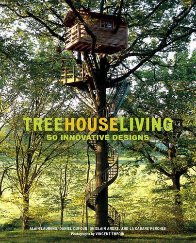 Treehouse Living:50 Innovative Designs