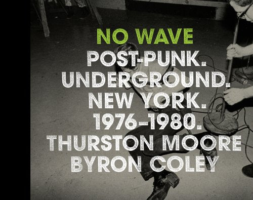 No Wave: Post-Punk.Underground.New York. 1976-1980