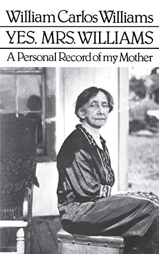 Yes, Mrs. Williams: Poet's Portrait of his Mother