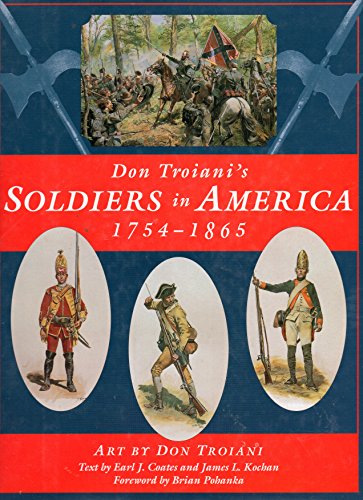 Don Troiani's Soldiers in America, 1754-1865