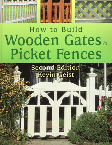 How to Build Wooden Gates and Picket Fences