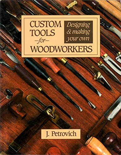 Custom Tools for Woodworkers