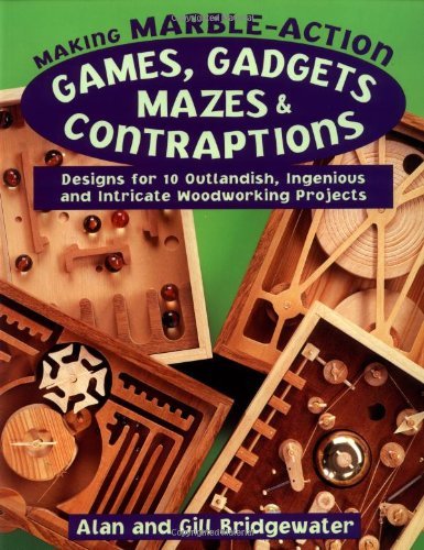 Making Marble-Action Games, Gadgets, Mazes and Contraptions