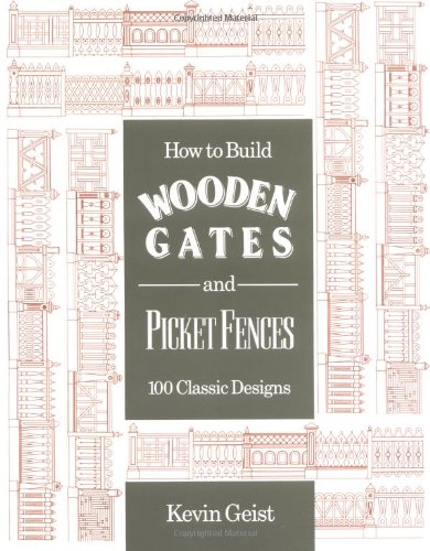 How to Build Wooden Gates and Picket Fences