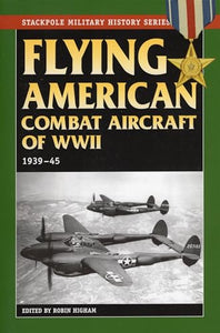 Flying American Combat Aircraft of World War II 