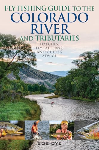 Fly Fishing Guide to the Colorado River and Tributaries
