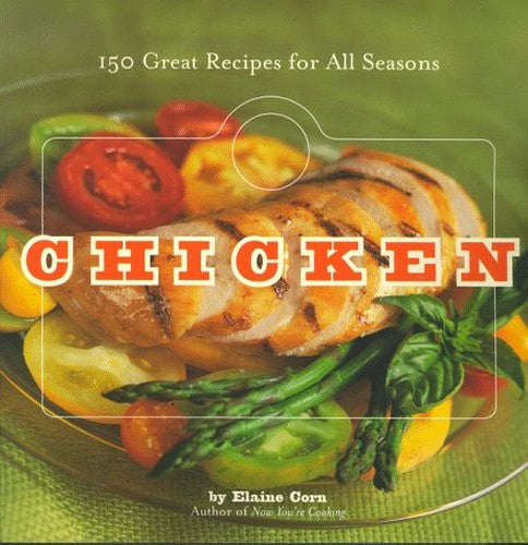 Chicken: 150 Great Recipes for All Seaso