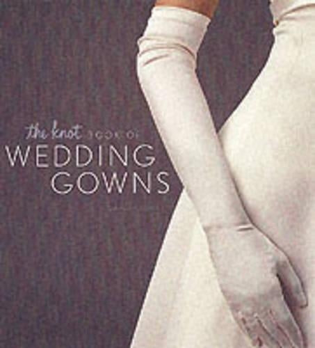 The "Knot's" Complete Guide to Wedding Gowns
