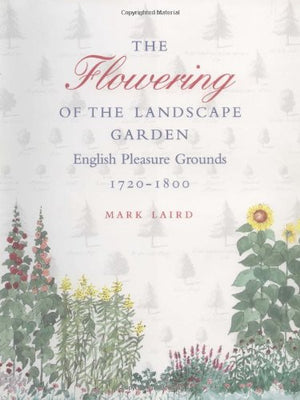 The Flowering of the Landscape Garden