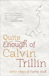 Quite Enough of Calvin Trillin 