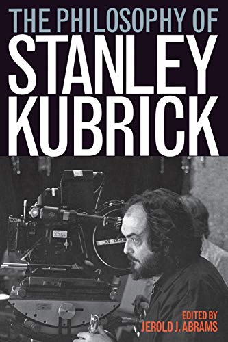 The Philosophy of Stanley Kubrick