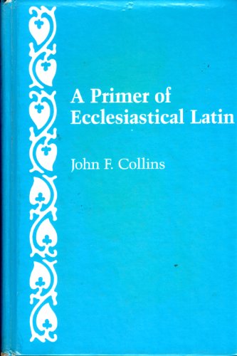 A Primer of Ecclesiastical Latin