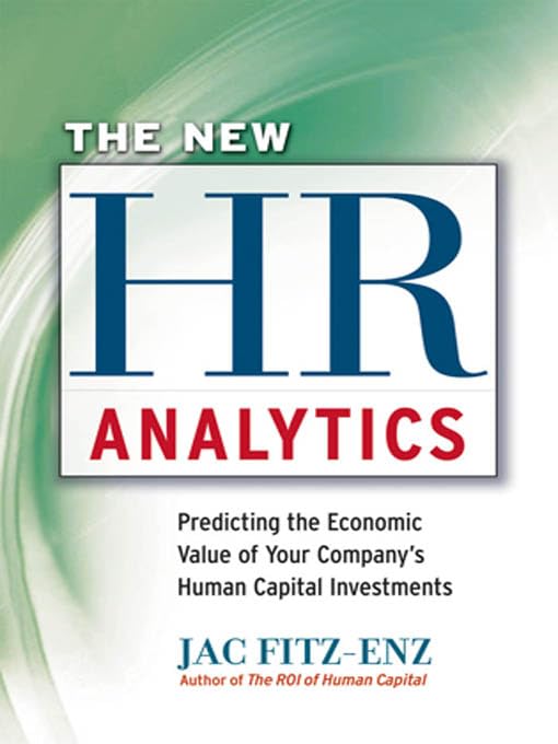The New HR Analytics: Predicting the Economic Value of Your Companys Human Capital Investments