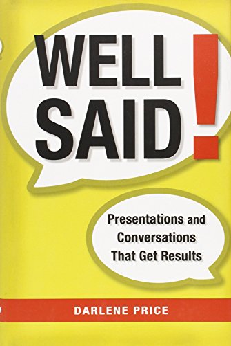 Well Said! Presentations and Conversations That Get Results