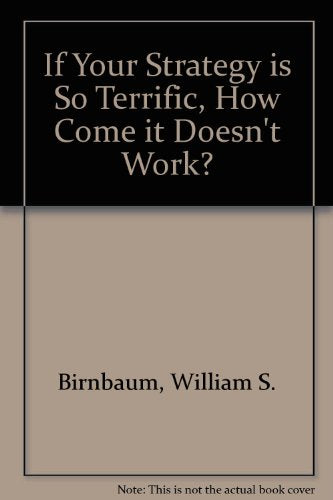 If Your Strategy is So Terrific, How Come it Doesn't Work?