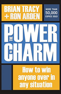 The Power of Charm: How to Win Anyone Over in Any Situation 