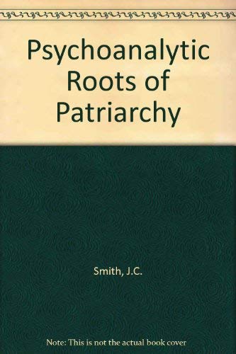 Psychoanalytic Roots of Patriarchy